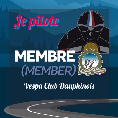 PILOTE MEMBRE + Vespa Club Dauphinois